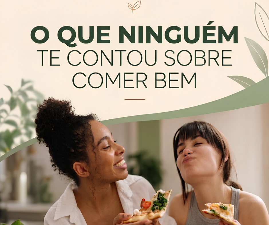 O que ninguém te contou sobre comer bem