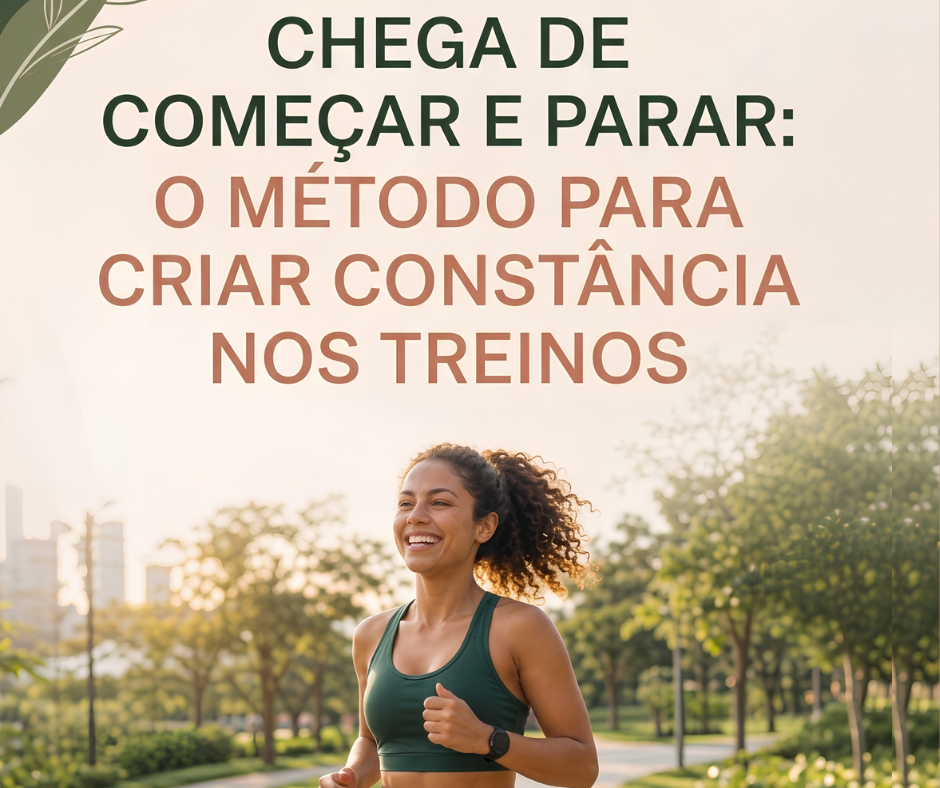 Chega de começar e parar: O método para criar constância nos treinos